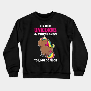 I Like Unicorns and Capybaras you not so much cartoon Crewneck Sweatshirt